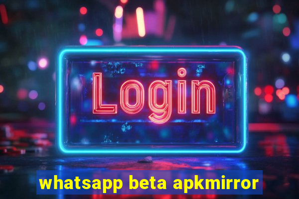 whatsapp beta apkmirror